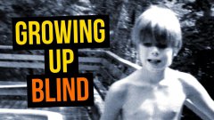 Growing Up Blind