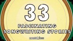 33 Fascinating Songwriting Stories
