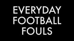Everyday Football Fouls