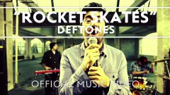 Deftones - Rocket Skates