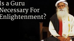 Is a Guru Necessary For Enlightenment?