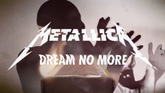 Metallica - Dream No More